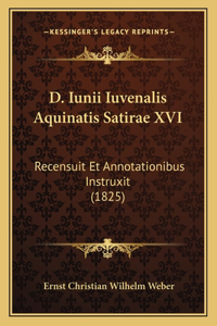 D. Iunii Iuvenalis Aquinatis Satirae XVI