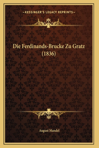 Die Ferdinands-Brucke Zu Gratz (1836)