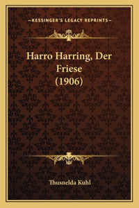 Harro Harring, Der Friese (1906)