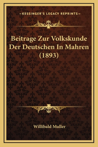 Beitrage Zur Volkskunde Der Deutschen In Mahren (1893)