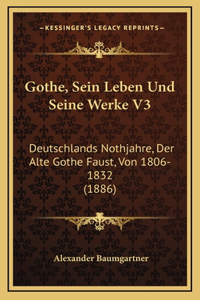 Gothe, Sein Leben Und Seine Werke V3