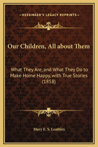 Our Children, All about Them