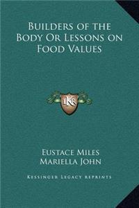 Builders of the Body Or Lessons on Food Values