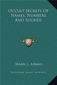 Occult Secrets Of Names, Numbers And Sounds