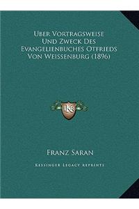 Uber Vortragsweise Und Zweck Des Evangelienbuches Otfrieds Von Weissenburg (1896)