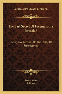 The Last Secret Of Freemasonry Revealed