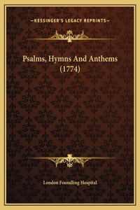 Psalms, Hymns And Anthems (1774)
