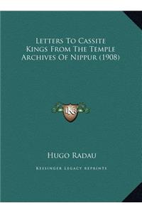 Letters To Cassite Kings From The Temple Archives Of Nippur (1908)