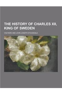 The History of Charles XII, King of Sweden