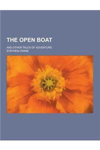 The Open Boat; And Other Tales of Adventure