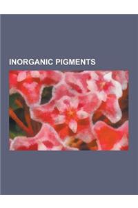 Inorganic Pigments: Antimony Trioxide, Aureolin, Azurite, Barium Borate, Barium Sulfate, Bice, Cadmium Pigments, Cadmium Sulfide, Calcium