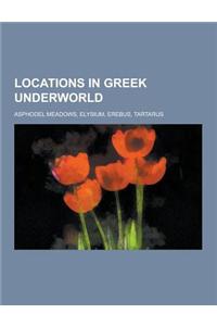 Locations in Greek Underworld: Asphodel Meadows, Elysium, Erebus, Tartarus