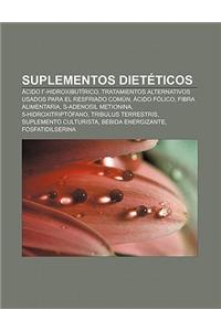 Suplementos Dieteticos: Acido -Hidroxibutirico, Tratamientos Alternativos Usados Para El Resfriado Comun, Acido Folico, Fibra Alimentaria