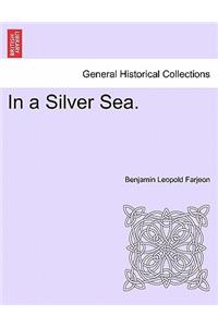 In a Silver Sea.