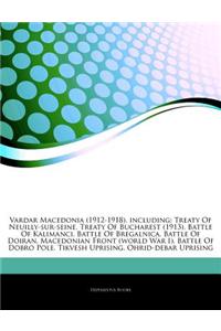 Articles on Vardar Macedonia (1912-1918), Including: Treaty of Neuilly-Sur-Seine, Treaty of Bucharest (1913), Battle of Kalimanci, Battle of Bregalnic