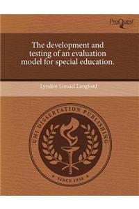 The Development and Testing of an Evaluation Model for Special Education