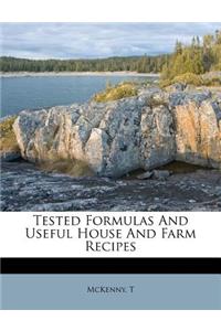 Tested Formulas and Useful House and Farm Recipes