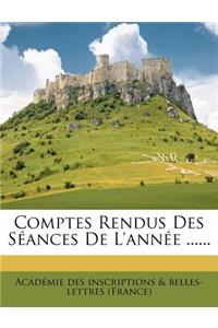 Comptes Rendus Des Séances De L'année ......