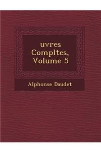 Uvres Completes, Volume 5