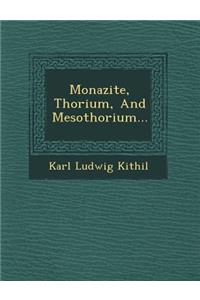 Monazite, Thorium, and Mesothorium...