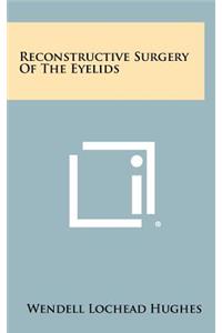 Reconstructive Surgery of the Eyelids