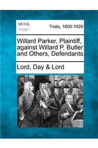 Willard Parker, Plaintiff, Against Willard P. Butler and Others, Defendants
