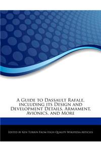 A Guide to Dassault Rafale, Including Its Design and Development Details, Armament, Avionics, and More