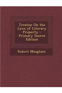 Treatise on the Laws of Literary Property
