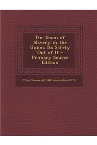 The Doom of Slavery in the Union