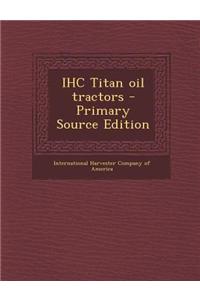 Ihc Titan Oil Tractors
