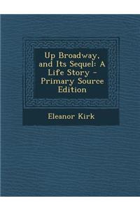 Up Broadway, and Its Sequel: A Life Story