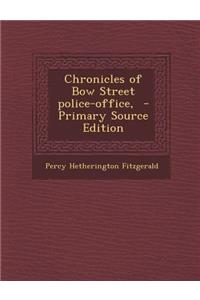 Chronicles of Bow Street Police-Office,