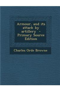 Armour, and Its Attack by Artillery