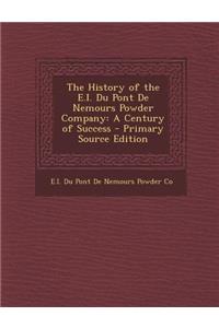 History of the E.I. Du Pont de Nemours Powder Company