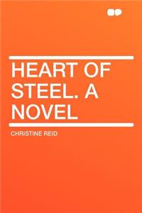 Heart of Steel. a Novel