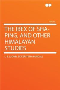 The Ibex of Sha-Ping, and Other Himalayan Studies