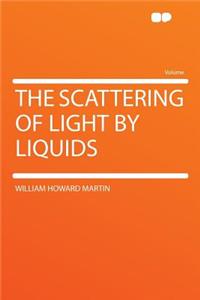 The Scattering of Light by Liquids