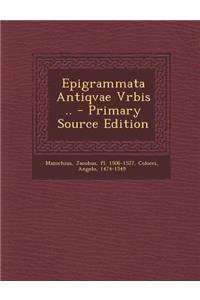 Epigrammata Antiqvae Vrbis .. - Primary Source Edition