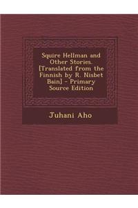 Squire Hellman and Other Stories. [Translated from the Finnish by R. Nisbet Bain]