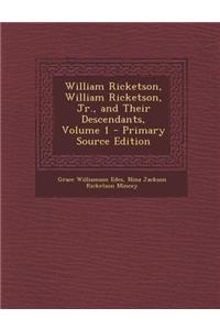 William Ricketson, William Ricketson, Jr., and Their Descendants, Volume 1