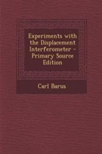 Experiments with the Displacement Interferometer - Primary Source Edition