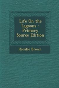 Life on the Lagoons - Primary Source Edition