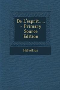De L'esprit..... - Primary Source Edition
