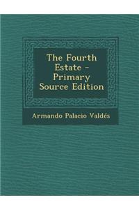 The Fourth Estate - Primary Source Edition