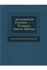 Aeronautical Practice ... - Primary Source Edition