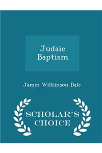 Judaic Baptism - Scholar's Choice Edition