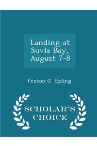 Landing at Suvla Bay, August 7-8 - Scholar's Choice Edition