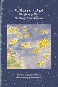 Chin Up! the Story of Tux, the Brave Little Explorer