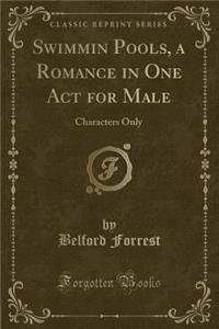 Swimmin Pools, a Romance in One Act for Male