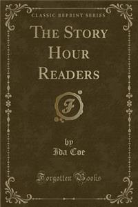 The Story Hour Readers (Classic Reprint)